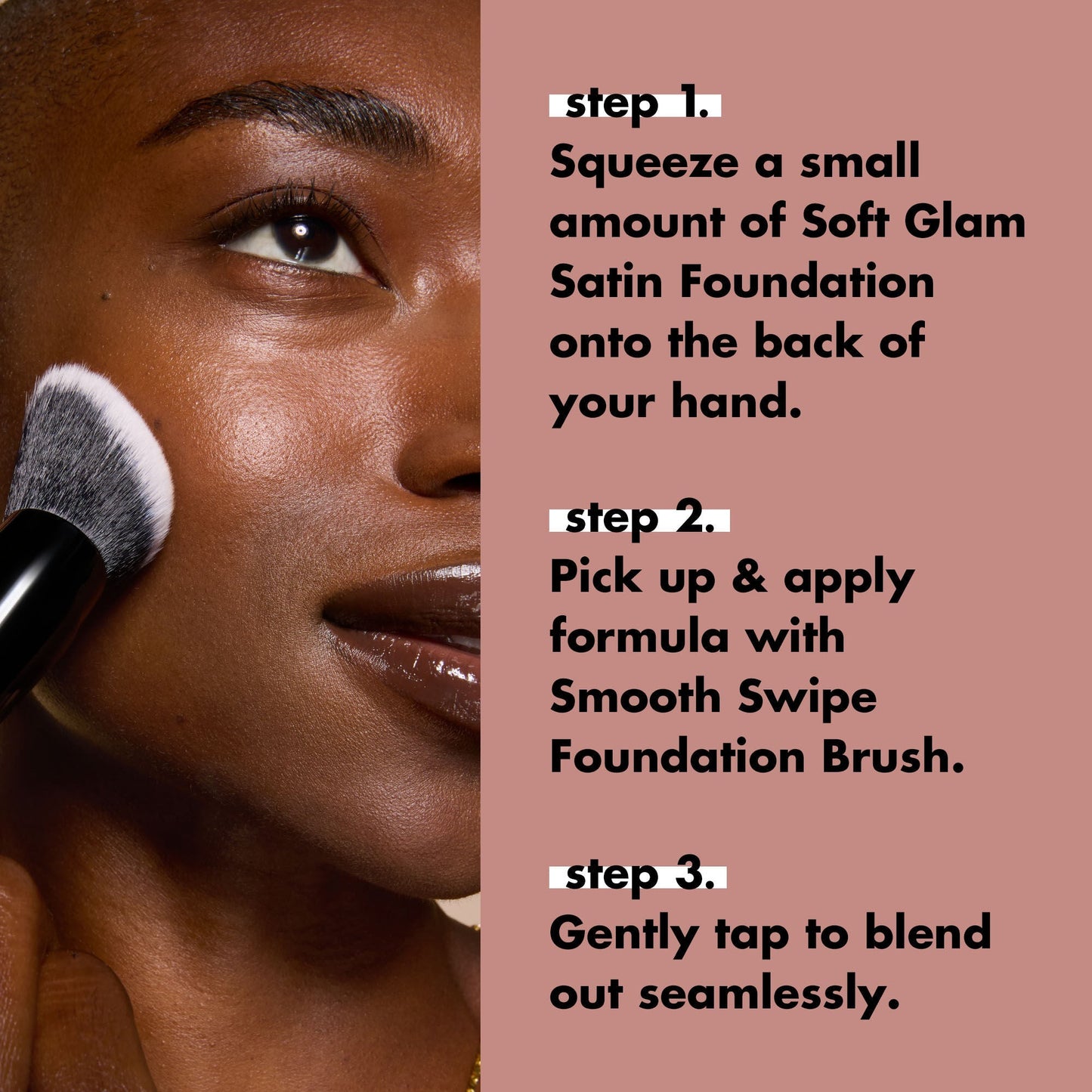 smooth-swipe-foundation-brush-c6 0925_EDUCATION_SMOOTHSWIPEFOUNDATIONBRUSH_HOWTOUSE.jpg